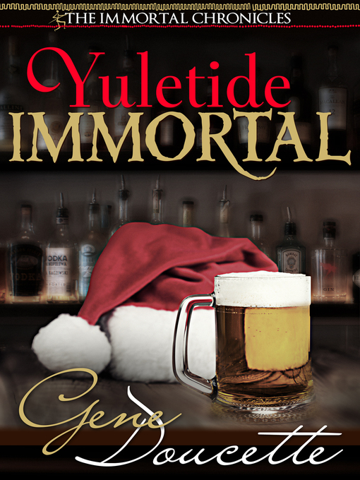 Title details for Yuletide Immortal by Gene Doucette - Available